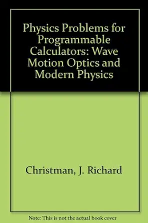 physics problems for programmable calculators 1st edition j richard christman ,robert resnick ,david halliday