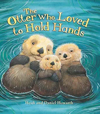 storytime the otter who loved to hold hands 2 1st edition heidi howarth 1781711283, 978-1781711286