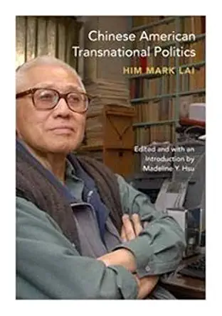 chinese american transnational politics 1st edition him mark lai ,madeline y hsu 0252077148, 978-0252077142