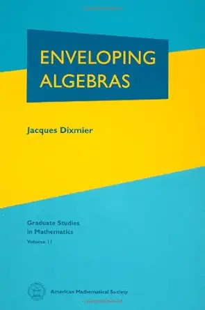 enveloping algebras the 1996 printing of the 1977 english translation 1st edition jacques dixmier 0821805606,