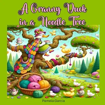 a granny duck in a noodle tree 1st edition pamela garcia 1948060302, 978-1948060301