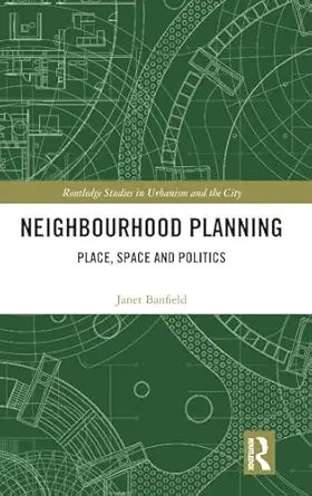 neighbourhood planning place space and politics 1st edition janet banfield 0367199947, 978-0367199944