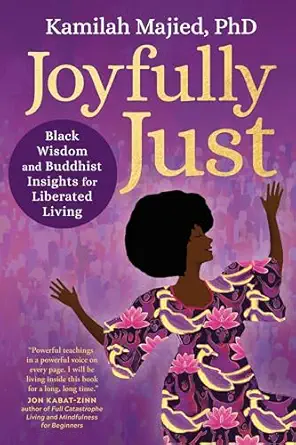 joyfully just black wisdom and buddhist insights for liberated living 1st edition kamilah majied 1649631391,