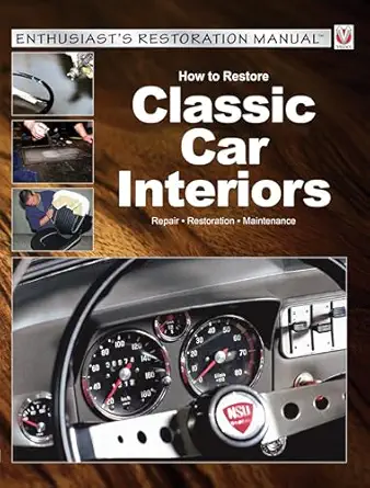 how to restore classic car interiors repair restoration maintenance 1st edition peter steinfurth 1845849833,