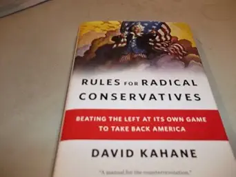 rules for radical conservatives beating the left at its own game to take back america 1st edition david