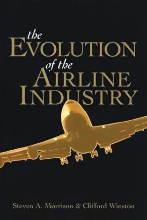 the evolution of the airline industry 1st edition steven a morrison ,clifford winston 0815758448,