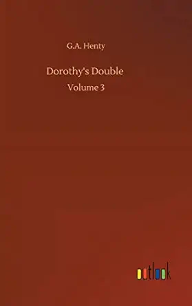 dorothys double volume 3 1st edition g a henty 3752382716, 978-3752382716