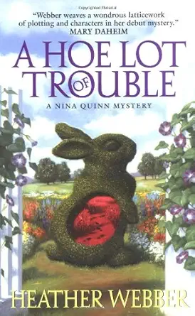 a hoe lot of trouble a nina quinn mystery 1st edition heather webber 0060723475, 978-0060723477