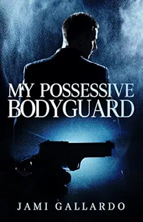 my possessive bodyguard 1st edition jamilexis gallardo 168030996x, 978-1680309966