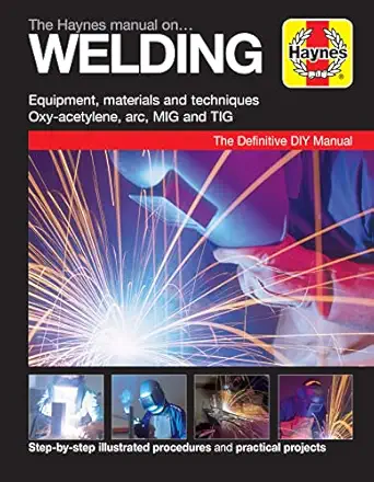 the haynes manual on welding step by step illustrated procedures and practical projects 1st edition jay