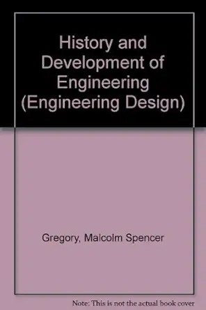 history and development of engineering 1st edition malcolm s gregory 058244733x, 978-0582447332