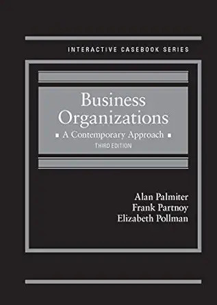 business organizations a contemporary approach 1st edition alan palmiter ,frank partnoy ,elizabeth pollman