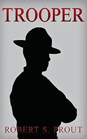 Trooper A Coming Of Age Story About A Young State Trooper