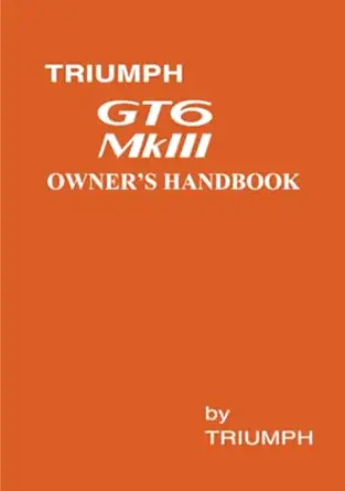 triumph gt6 mk iii owners handbook part number 545186 1st edition triumph cars ltd 094648984x, 978-0946489848