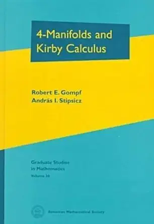 4 manifolds and kirby calculus 1st edition andras i stipsicz robert e gompf 0821809946, 978-0821809945