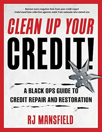 clean up your credit a black ops guide to credit repair and restoration 1st edition richard mansfield