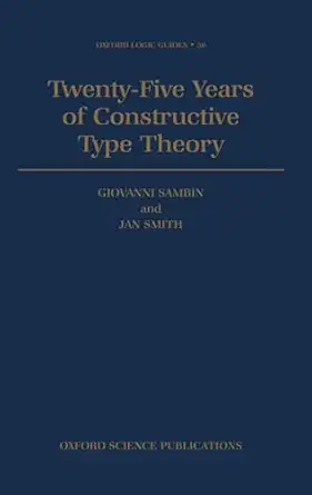 twenty five years of constructive type theory proceedings of a congress held in venice october 1995 1st