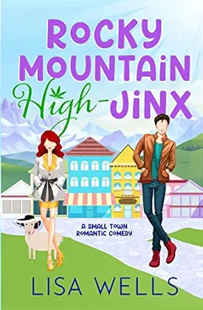 rocky mountain high jinx full length grumpy/sunshine small town romance with laugh out loud sexy goodness 1st