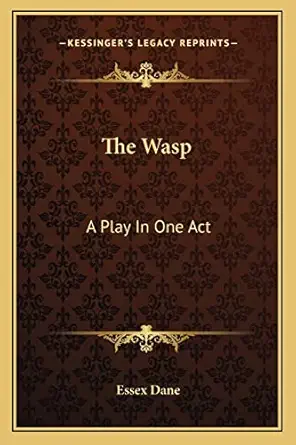 the wasp a play in one act 1st edition essex dane 1163748021, 978-1163748022