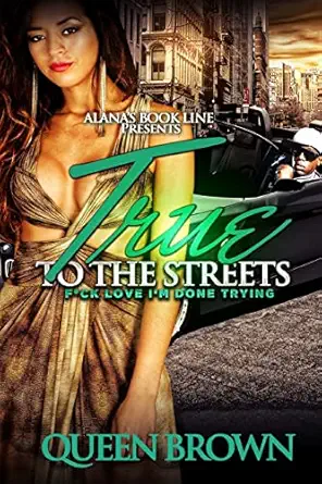 true to the streets f ck love im done trying 1st edition queen brown 1502891182, 978-1502891181
