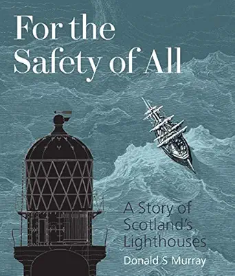 for the safety of all a story of scotlands lighthouses 1st edition d s murray 1849173273, 978-1849173278