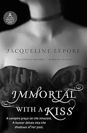 immortal with a kiss 1st edition jacqueline lepore 0061878154, 978-0061878152