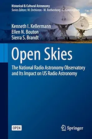 open skies the national radio astronomy observatory and its impact on us radio astronomy 1st edition kenneth