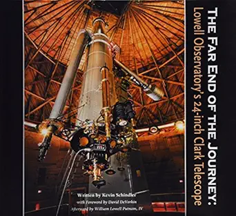 the far end of the journey lowell observatorys 24 clark telescope 1st edition kevin schindler ,peter