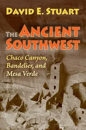 The Ancient Southwest Chaco Canyon Bandelier And Mesa Verde
