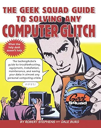 the geek squad guide to solving any computer glitch 1st edition robert stephens 0684843439, 978-0684843438