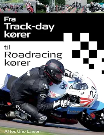 fra trackday ka rer til roadracing ka rer et ha ndva rk 1st edition jes uno larsen 8771145273, 978-8771145274