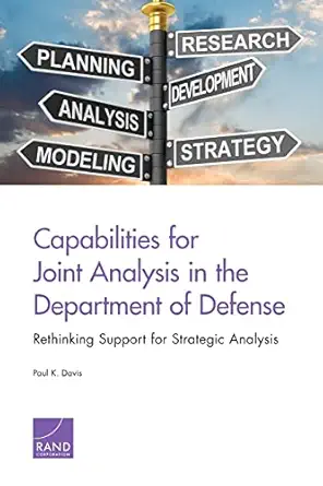 capabilities for joint analysis in the department of defense rethinking support for strategic analysis 1st