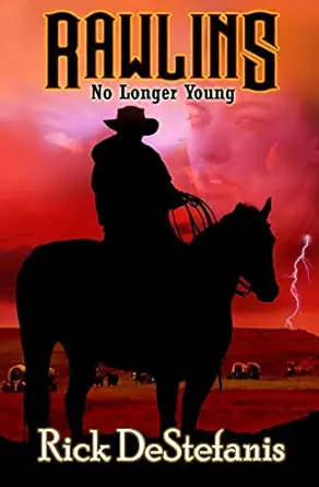 rawlins no longer young 1st edition rick destefanis 099653427x, 978-0996534277