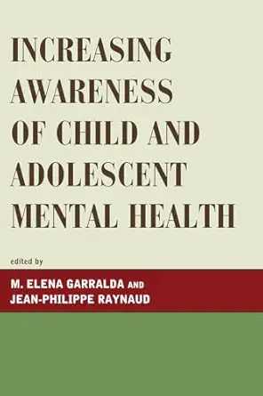 increasing awareness of child and adolescent mental health 1st edition elena m garralda ,jean philippe