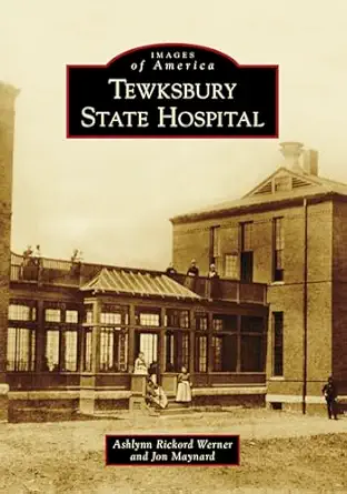 tewksbury state hospital 1st edition ashlynn rickord werner ,jon maynard 1467106526, 978-1467106528