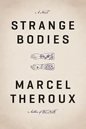 strange bodies a novel 1st edition marcel theroux 0374270651, 978-0374270650