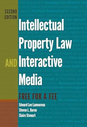 intellectual property law and interactive media free for a fee 1st edition edward lee lamoureux ,steven l