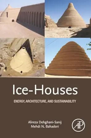 ice houses energy architecture and sustainability 1st edition alireza dehghani sanij ,mehdi n bahadori