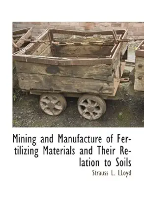 mining and manufacture of fertilizing materials and their relation to soils 1st edition strauss l lloyd