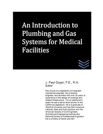 an introduction to plumbing and gas systems for medical facilities 1st edition j paul guyer 1499139071,