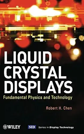 liquid crystal displays fundamental physics and technology 1st edition robert h chen 047093087x,