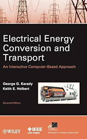 electrical energy conversion and transport an interactive computer based approach 1st edition george g karady