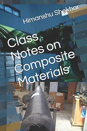class notes on composite materials 1st edition dr himanshu shekhar 1672104416, 978-1672104418