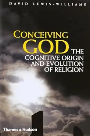 conceiving god the cognitive origin and evolution of religion 1st edition david lewis williams 050005164x,