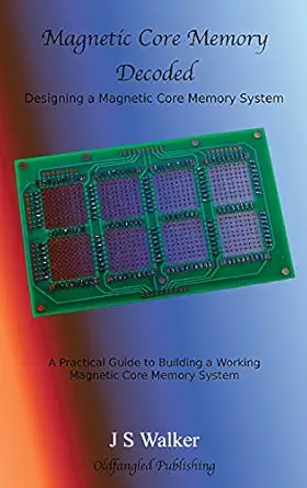 magnetic core memory decoded 1st edition j s walker 0995707219, 978-0995707214