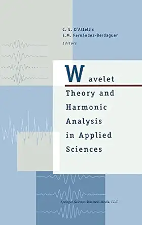 wavelet theory and harmonic analysis in applied sciences 1st edition carlos e d\\\\\\\'attellis ,elena m