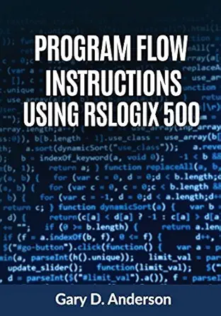 program flow instructions using rslogix 500 1st edition gary d anderson 1533394601, 978-1533394606