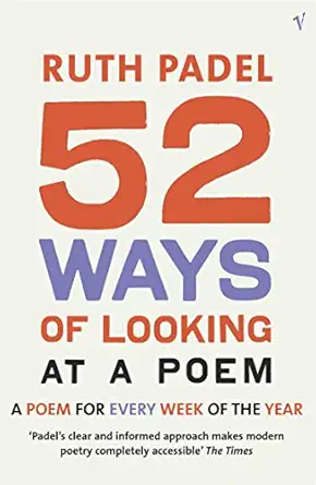 52 ways of looking at a poem or how reading modern poetry can change your life 1st edition ruth padel