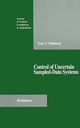 control of uncertain sampled data systems 1st edition geir e dullerud 1461275377, 978-1461275374