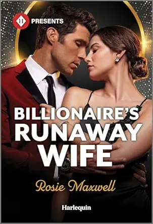 billionaires runaway wife a second chance reunion romance 1st edition rosie maxwell 1335593578, 978-1335593573